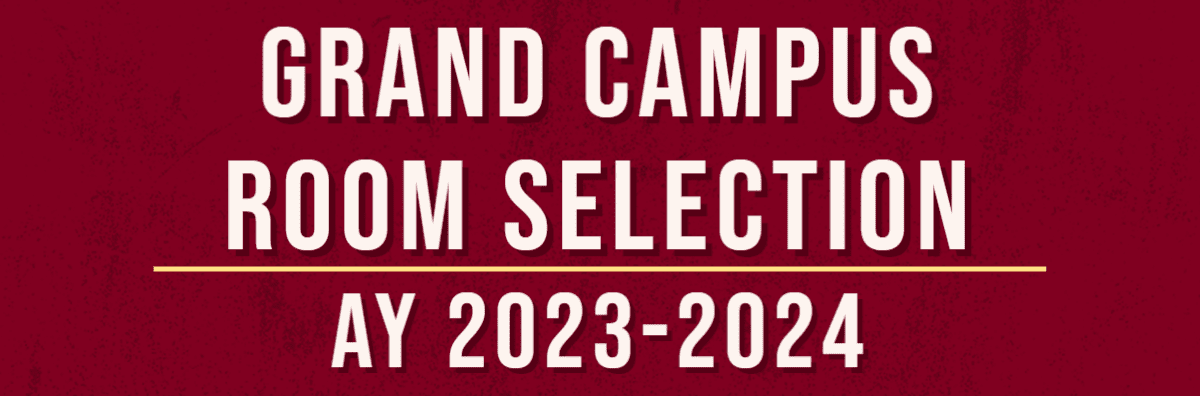 A maroon background with white text saying "GRAND CAMPUS ROOM SELECTION AY 2023 - 2024"