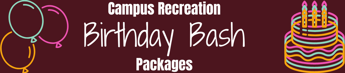 Image reading: Campus Recreation Birthday Bash Packages, decorated with drawings of balloons and a birthday cake.