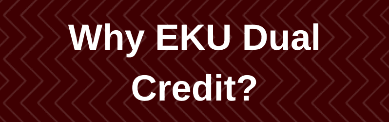 Why EKU Dual Credit?
